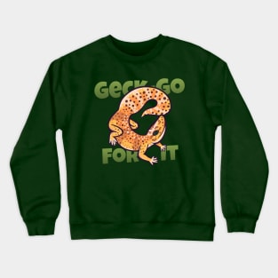 Geck-Go for it! Crewneck Sweatshirt